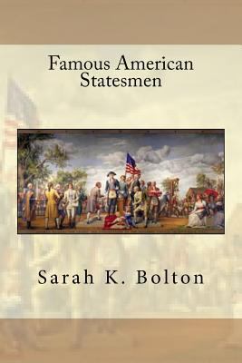 Famous American Statesmen 1539499227 Book Cover