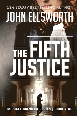 The Fifth Justice: Michael Gresham Legal Thrill... B07Y1YMPNR Book Cover