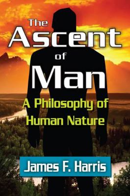 The Ascent of Man: A Philosophy of Human Nature 1412847605 Book Cover