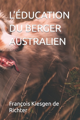 L'Éducation Du Berger Australien [French] B0C6W3HLCL Book Cover