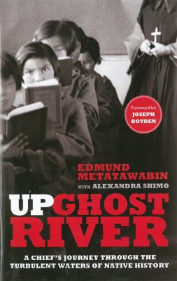 Up Ghost River: A Chief's Journey Through the T... 0307399877 Book Cover