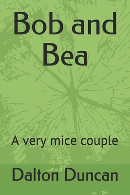 Bob and Bea: A very mice couple 1688827501 Book Cover