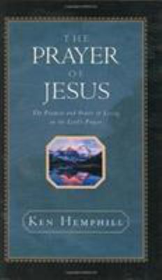 The Prayer of Jesus : The Promise and Power of ... 0805425675 Book Cover