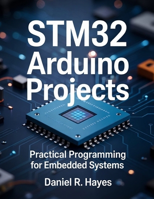 STM32 Arduino Projects: Practical Programming f... B0GPNCK4HD Book Cover