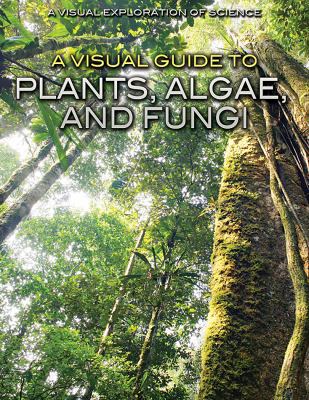 A Visual Guide to Plants, Algae, and Fungi 1508182396 Book Cover