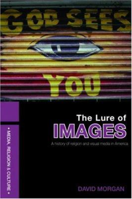 The Lure of Images: A history of religion and v... 0415409152 Book Cover