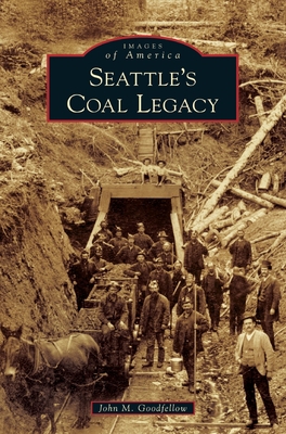 Seattle's Coal Legacy 1540240827 Book Cover