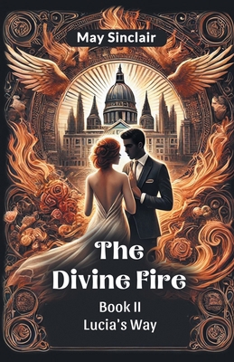 The Divine Fire BOOK II LUCIA'S WAY 9367143508 Book Cover
