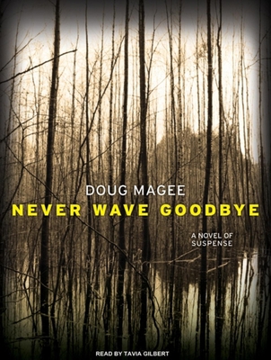 Never Wave Goodbye: A Novel of Suspense 1400117852 Book Cover
