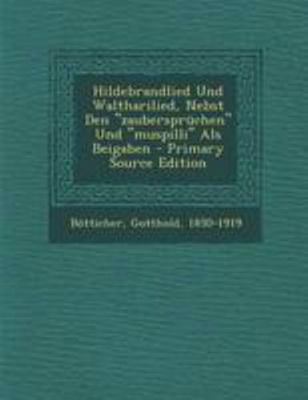 Hildebrandlied Und Waltharilied, Nebst Den Zaub... [German] 129505406X Book Cover