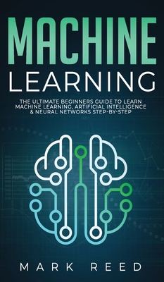 Machine Learning: The Ultimate Beginners Guide ... 1647710960 Book Cover