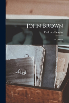 John Brown: an Address 1015320090 Book Cover