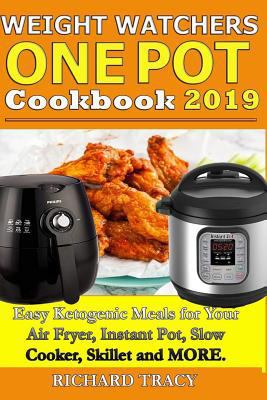Paperback Weight Watchers One Pot Cookbook : Easy Ketogenic Diet Meals for Your Air Fryer, Instant Pot, Slow Cooker, Frying Pan, Skillet and More Book