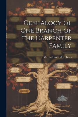 Genealogy of one Branch of the Carpenter Family 1022217666 Book Cover