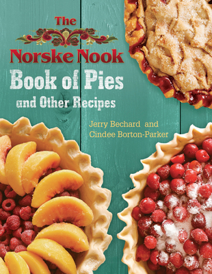 The Norske Nook Book of Pies and Other Recipes:... 0299304302 Book Cover