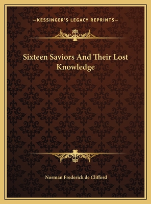Sixteen Saviors And Their Lost Knowledge 1169529275 Book Cover