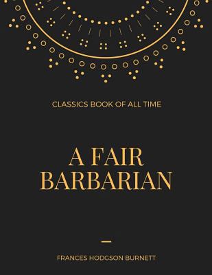 A Fair Barbarian 154823639X Book Cover