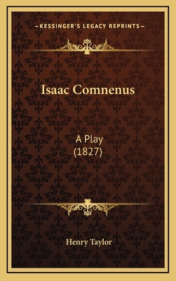 Isaac Comnenus: A Play (1827) 1164995723 Book Cover