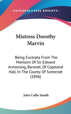 Mistress Dorothy Marvin: Being Excerpta From Th... 1104452383 Book Cover