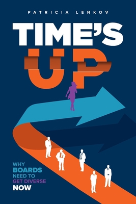 Time's Up: Why Boards Need To Get Diverse Now 1735111287 Book Cover