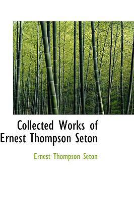 Collected Works of Ernest Thompson Seton 0554378701 Book Cover