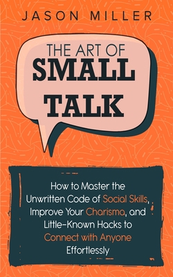 The Art of Small Talk: How to Master the Unwrit... 1989120253 Book Cover