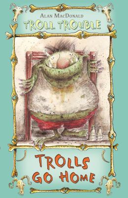 Trolls Go Home (Troll Trouble) 0747584737 Book Cover