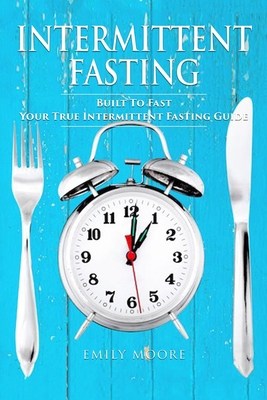 Intermittent Fasting: Built To Fast. Your True ... 1973750228 Book Cover