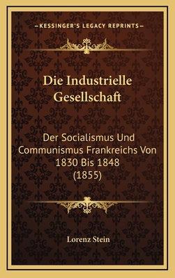 Die Industrielle Gesellschaft: Der Socialismus ... [German] 1168622093 Book Cover