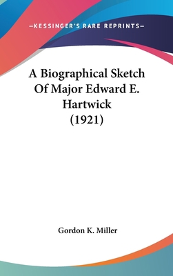 A Biographical Sketch of Major Edward E. Hartwi... 1104673673 Book Cover