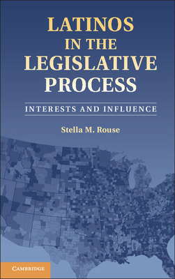 Latinos in the Legislative Process 1107032709 Book Cover