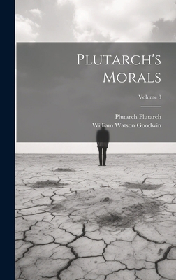 Plutarch's Morals; Volume 3 1019914432 Book Cover