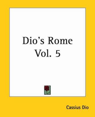 Dio's Rome Vol. 5 1419116134 Book Cover