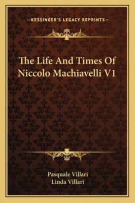 The Life And Times Of Niccolo Machiavelli V1 1163225576 Book Cover