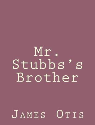 Mr. Stubbs's Brother 1492790796 Book Cover