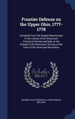 Frontier Defense on the Upper Ohio, 1777-1778: ... 1340155400 Book Cover