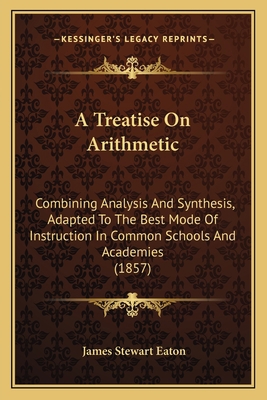 A Treatise On Arithmetic: Combining Analysis An... 1164554824 Book Cover