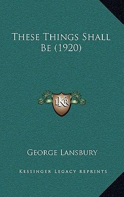 These Things Shall Be (1920) 116905983X Book Cover