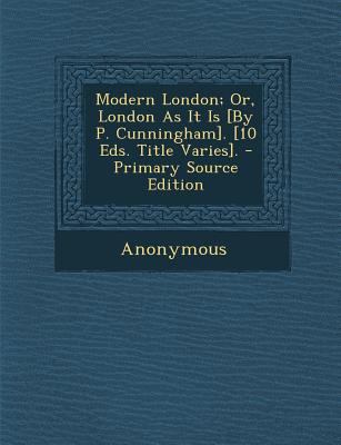 Modern London; Or, London as It Is [By P. Cunni... 1287578357 Book Cover