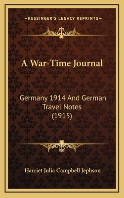 A War-Time Journal: Germany 1914 And German Tra... 1169049796 Book Cover