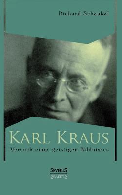 Karl Kraus. Versuch eines geistigen Bildnisses [German] 3863474694 Book Cover