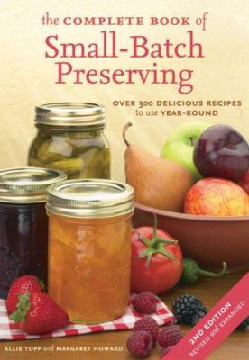 The Complete Book of Small-Batch Preserving: Ov... 1554072670 Book Cover