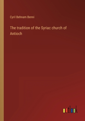 The tradition of the Syriac church of Antioch 336812160X Book Cover