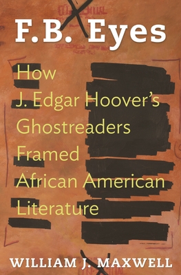 F.B. Eyes: How J. Edgar Hoover's Ghostreaders F... 0691173419 Book Cover