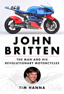 John Britten: The Man and His Revolutionary Mot... 1642341304 Book Cover