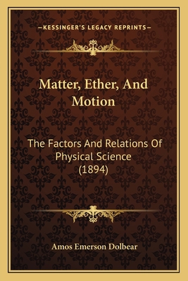 Matter, Ether, And Motion: The Factors And Rela... 1164941100 Book Cover