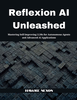 Reflexion AI Unleashed: Mastering Self-Improvin... B0FJ7KTFW5 Book Cover