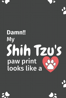 Damn!! my Shih Tzu's paw print looks like a: Fo... 1651211434 Book Cover