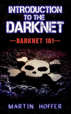 Introduction to the Darknet: Darknet 101 375262972X Book Cover