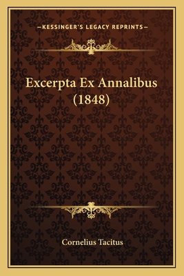Excerpta Ex Annalibus (1848) [Latin] 1168399769 Book Cover